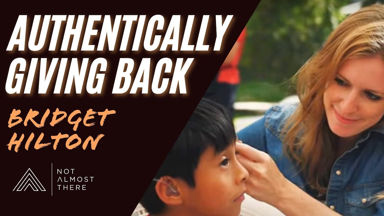 Authentically Giving Back with Bridget Hilton
