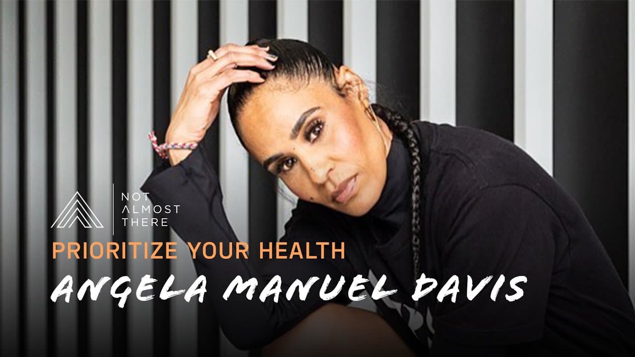 Prioritize Your Health with Angela Manuel Davis // Not Almost There Podcast
