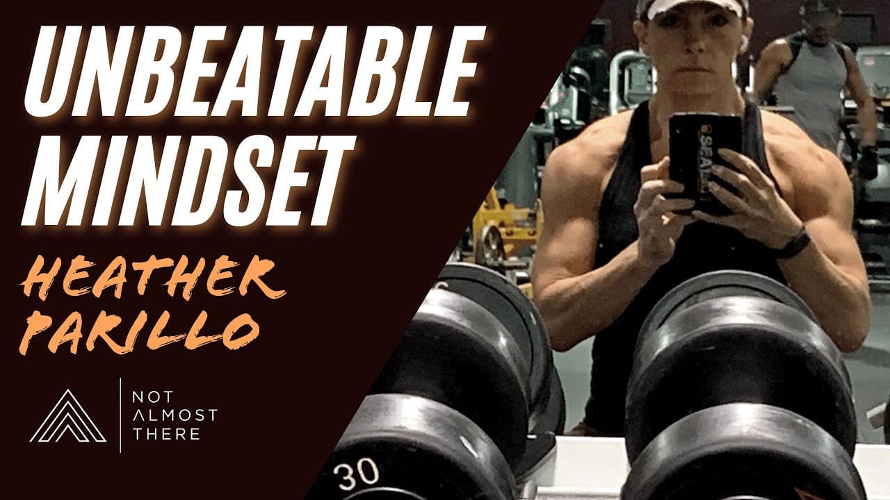 How to Have an Unbeatable Mindset with Heather Parillo