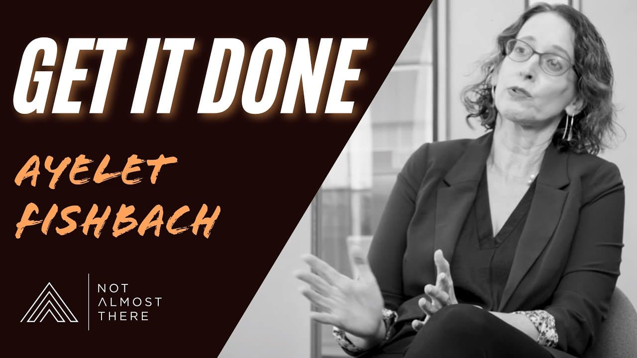 How to get and stay motivated with Author of "Get it Done", PhD Ayelet Fishbach