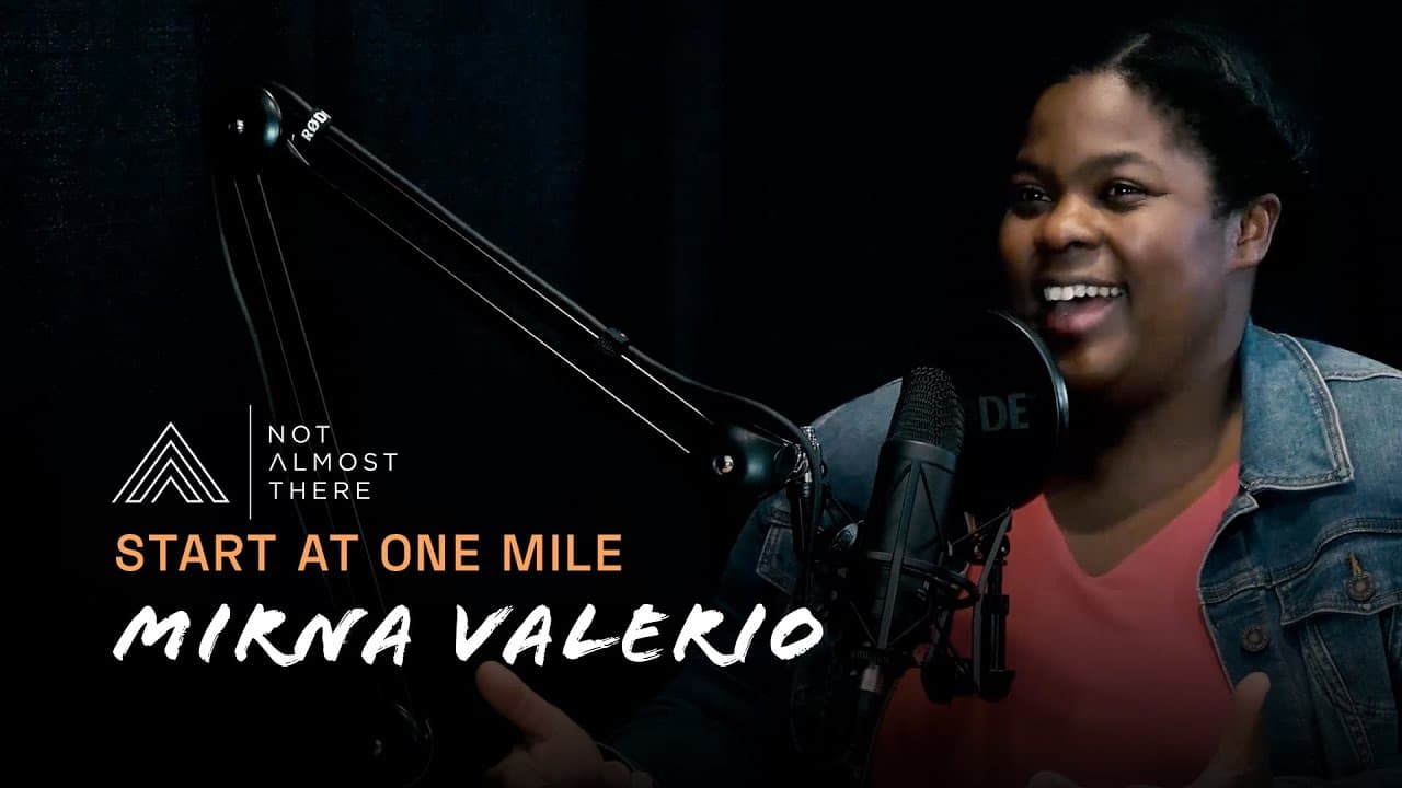 Start at One Mile with Mirna Valerio // Not Almost There Podcast